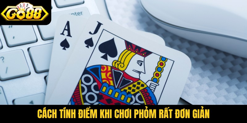 Cách tính điểm khi chơi phỏm rất đơn giản