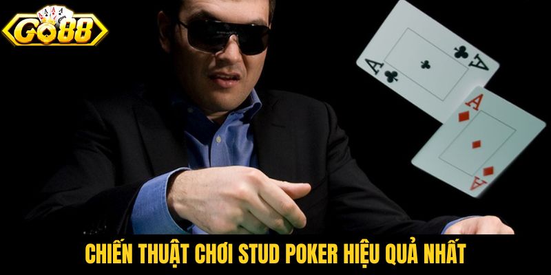 Chiến thuật chơi Stud Poker hiệu quả nhất