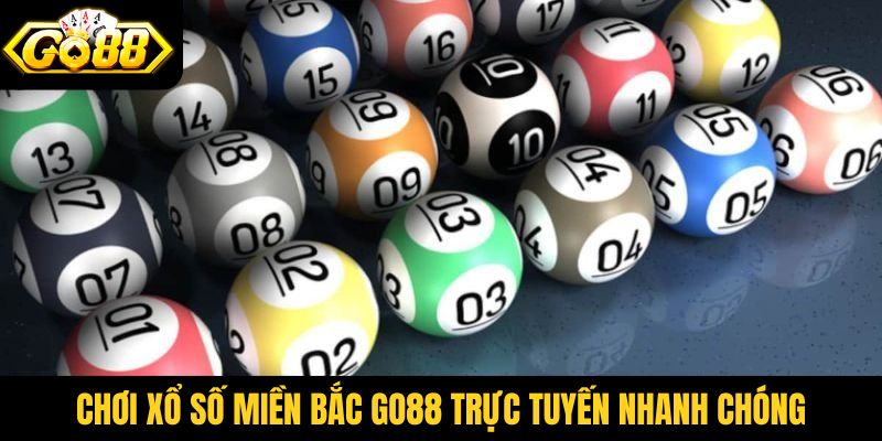 Chơi xổ số miền Bắc Go88 trực tuyến nhanh chóng