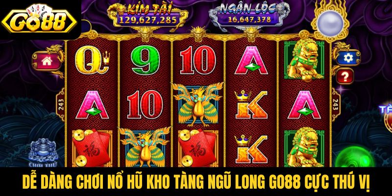 Dễ dàng chơi nổ hũ Kho Tàng Ngũ Long Go88 cực thú vị