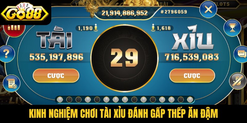 Kinh nghiệm chơi Tài xỉu đánh gấp thếp ăn đậm