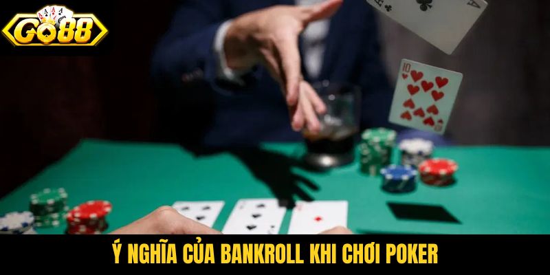 Ý nghĩa của Bankroll khi chơi Poker